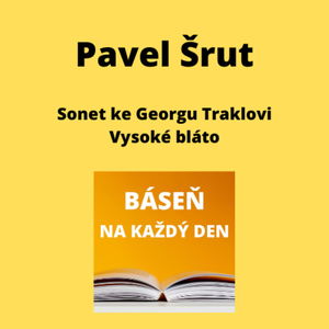 Pavel Šrut - Sonet ke Georgu Traklovi + Vysoké bláto