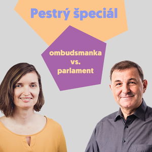 Pestrý špeciál #1 - ombudsmanka vs. parlament