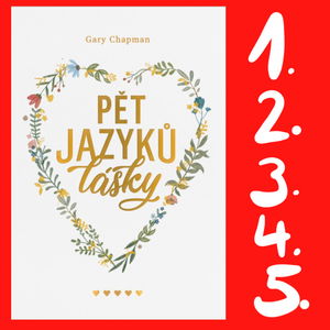 PĚT JAZYKŮ LÁSKY - Zjistěte, jak zachránit, oživit a zlepšit vaše vztahy