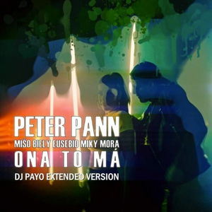 Peter Pann, Miso Biely, Eusebio, Miky Mora - Ona To Ma (DJ Payo Extended Version)