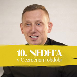 Peter Sýkora | 10. nedeľa v Cezročnom období | NEDEĽA UŽ V SOBOTU