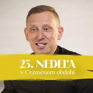 Peter Sýkora | 23. nedeľa v Cezročnom období | NEDEĽA UŽ V SOBOTU