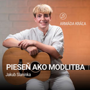 PIESEŇ AKO MODLITBA | Jakub Slaninka | Armáda Kráľa