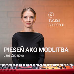 PIESEŇ AKO MODLITBA | Jana Zubajová | Tvojou chudobou