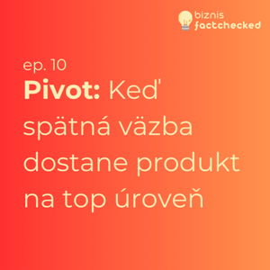 Pivot: Keď spätná väzba dostane produkt na top úroveň