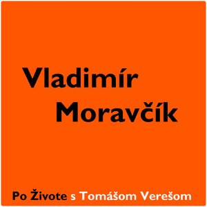 Po Živote s Tomášom Verešom #10 - Vladimír Moravčík