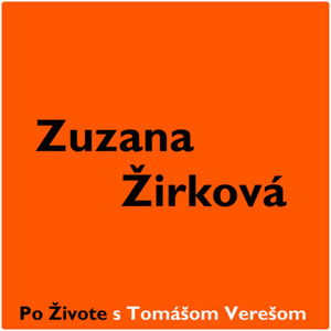 Po Živote s Tomášom Verešom #13 - Zuzana Žirková