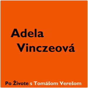 Po Živote s Tomášom Verešom #15 - Adela Vinczeová