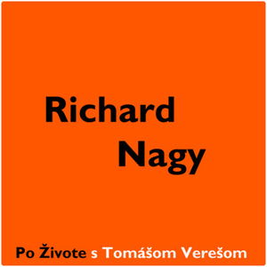 Po Živote s Tomášom Verešom #18 - Richard Nagy