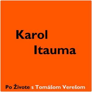 Po Živote s Tomášom Verešom #2 - Karol Itauma