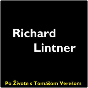 Po Živote s Tomášom Verešom #26 - Richard Lintner