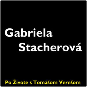 Po Živote s Tomášom Verešom #29 - Gabriela Stacherová