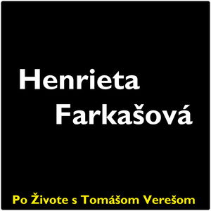 Po Živote s Tomášom Verešom #31 - Henrieta Farkašová