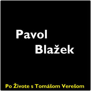 Po Živote s Tomášom Verešom #32 - Pavol Blažek