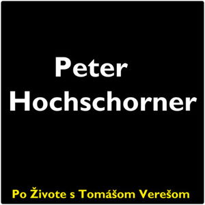 Po Živote s Tomášom Verešom #33 - Peter Hochschorner