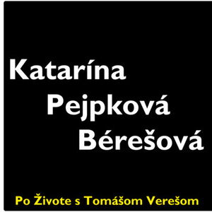 Po Živote s Tomášom Verešom #35 - Katarína Pejpková Bérešová