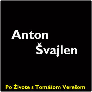 Po Živote s Tomášom Verešom #38 - Anton Švajlen