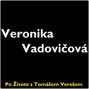 Po Živote s Tomášom Verešom #47- Veronika Vadovičová