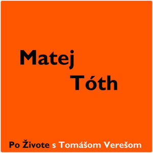 Po Živote s Tomášom Verešom #5 - Matej Tóth