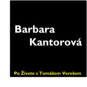 Po Živote s Tomášom Verešom #51 - Barbara Kantorová