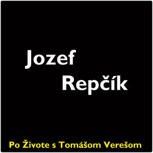 Po Živote s Tomášom Verešom #52 - Jozef Repčík