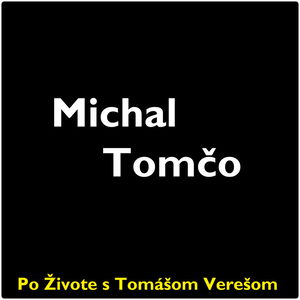 Po Živote s Tomášom Verešom #56- Michal Tomčo