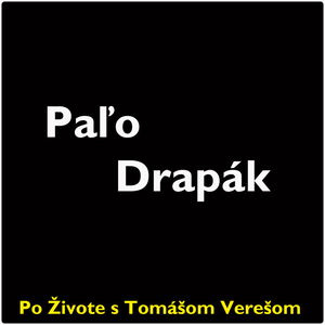 Po Živote s Tomášom Verešom #57 - Pavel „Paľo“ Drapák