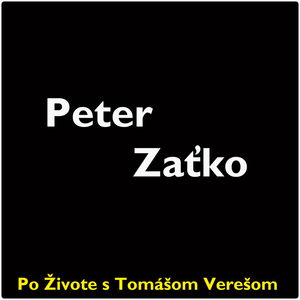 Po Živote s Tomášom Verešom #58- Peter Zaťko