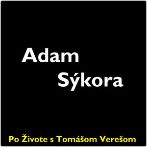 Po Živote s Tomášom Verešom #59- Adam Sýkora