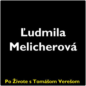 Po Živote s Tomášom Verešom #61- Ľudmila Melicherová