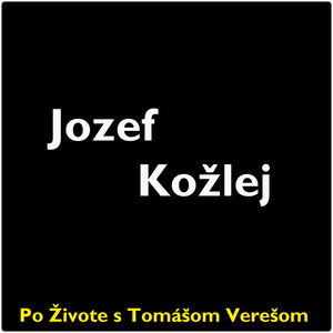 Po Živote s Tomášom Verešom #66 - Jozef Kožlej