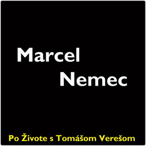 Po Živote s Tomášom Verešom #67 - Marcel Nemec