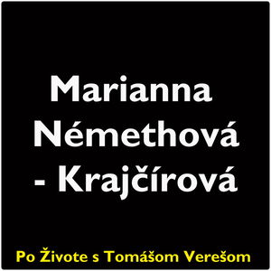 Po Živote s Tomášom Verešom #68 - Marianna Némethová-Krajčírová