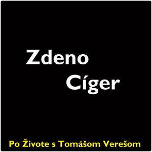 Po Živote s Tomášom Verešom #73- Zdeno Cíger