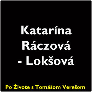 Po Živote s Tomášom Verešom #77 - Katarína Ráczová-Lokšová