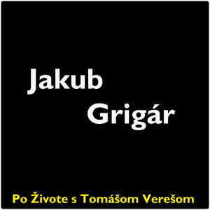 Po Živote s Tomášom Verešom #78 - Jakub Grigár