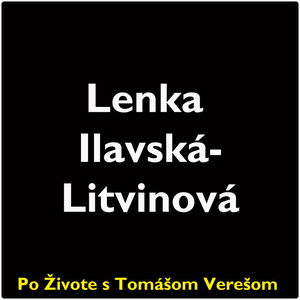 Po Živote s Tomášom Verešom #83 - Lenka Ilavská Litvinová