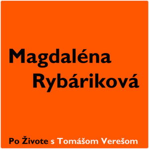 Po Živote s Tomášom Verešom #9 - Magdaléna Rybáriková