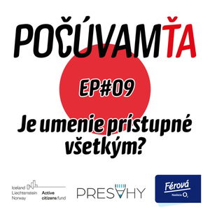 Počúvam Ťa #9 Je umenie prístupné všetkým?