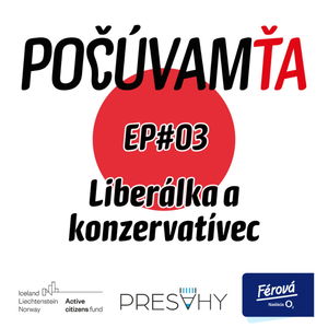 Počúvam ťa - Liberálka a konzervatívec alebo sloboda a tradícia