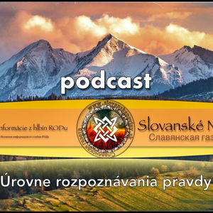 Podcast #05: Istina našich Predkov-Úrovne rozpoznávania pravdy