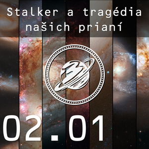 Podcast 02.01 | Stalker a tragédia našich prianí.