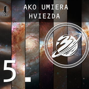 Podcast 5. | Ako umiera hviezda - pulzary, supernovy, čierne diery a pod.