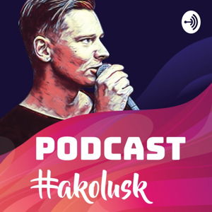 Podcast #akolusk