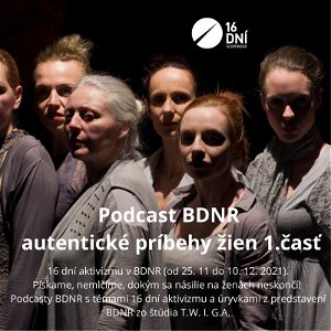 Podcast BDNR 16.dní aktivizmu 1.časť
