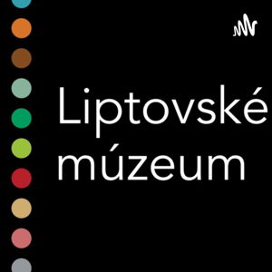 Podcast Liptovského múzea