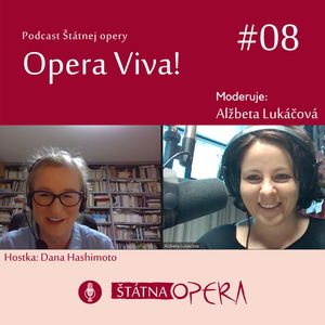 Podcast Opera Viva! #08: Dana Hashimoto: „Japonci nám operu závidia.“