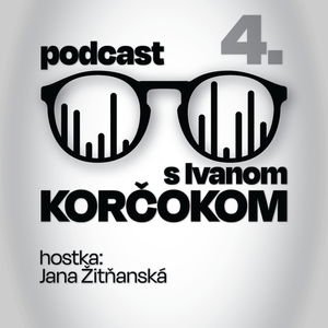 Podcast s Ivanom Korčokom #4 | hostka: Jana Žitňanská