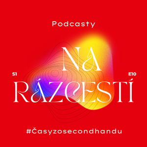 Podcasty na Rázcestí #Časyzosecondhandu