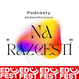 Podcasty na Rázcestí #EDUFEST*AlžbetaFerklová